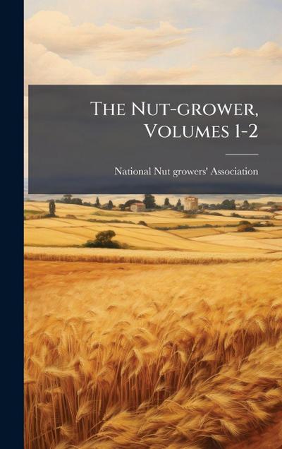 The Nut-grower, Volumes 1-2