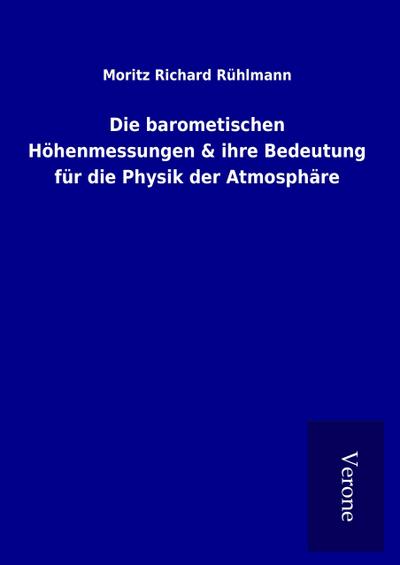 Die barometischen Höhenmessungen & ihre Bedeutung für die Physik der Atmosphäre