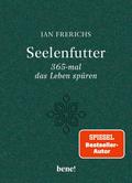 Seelenfutter - 365-mal das Leben spüren
