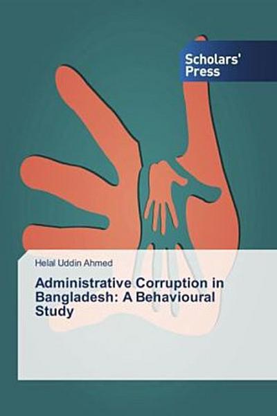 Administrative Corruption in Bangladesh: A Behavioural Study