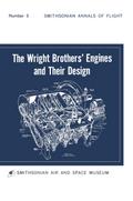 The Wright Brothers’ Engines and Their Design (Smithsonian Institution Annals of Flight Series)
