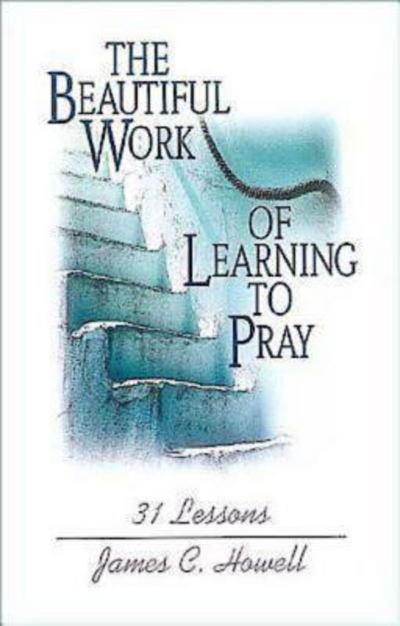 The Beautiful Work of Learning to Pray