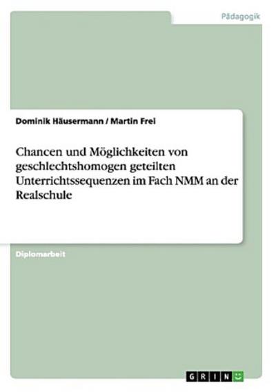 Chancen und Möglichkeiten von geschlechtshomogen geteilten Unterrichtssequenzen im Fach NMM an der Realschule
