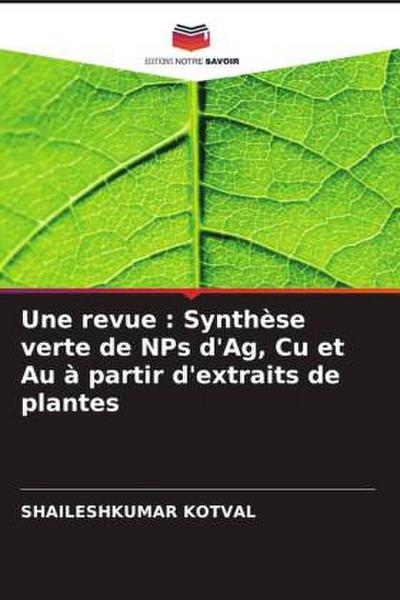 Une revue : Synthèse verte de NPs d’Ag, Cu et Au à partir d’extraits de plantes