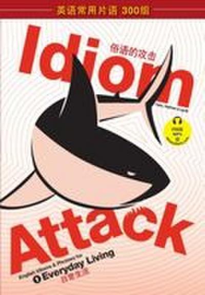 Idiom Attack Vol. 1 - English Idioms & Phrases for Everyday Living (Sim. Chinese Edition)