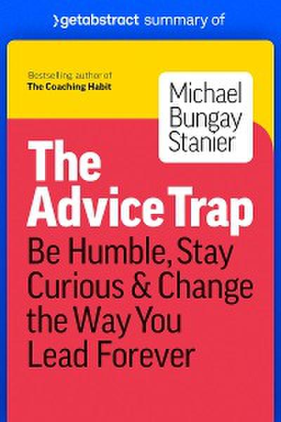 Summary of The Advice Trap by Michael Bungay Stanier