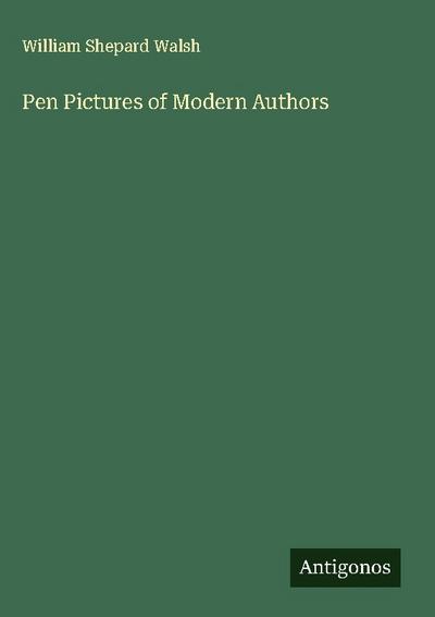 Pen Pictures of Modern Authors