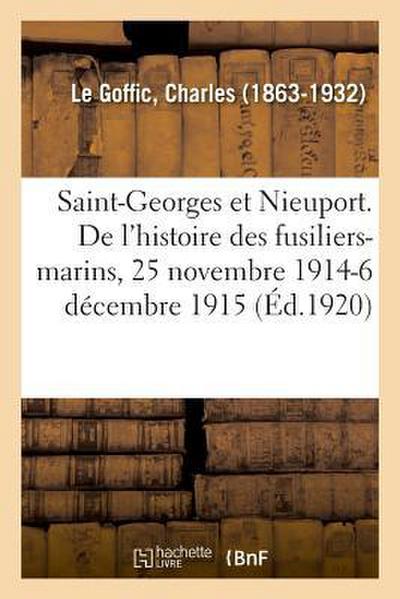Saint-Georges Et Nieuport. Les Derniers Chapitres de l’Histoire Des Fusiliers-Marins