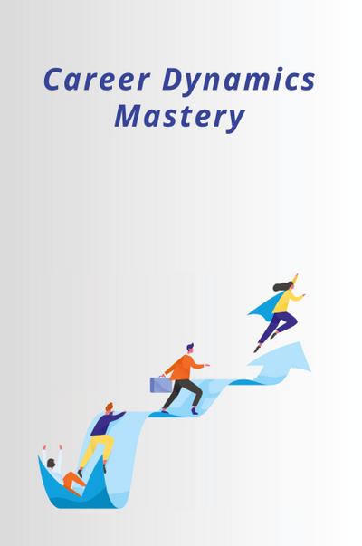 Career Dynamics Mastery
