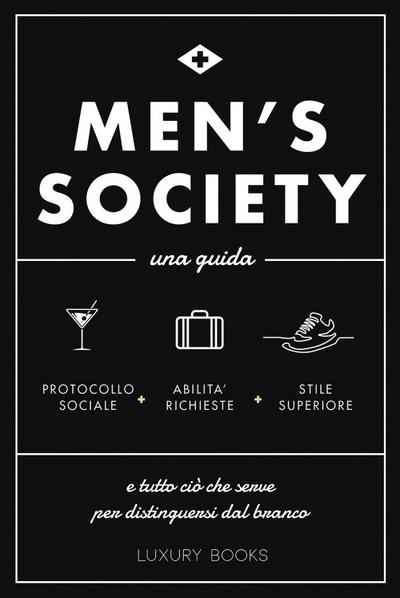 Men’s society. Una guida e tutto ciò che serve per distinguersi dal branco