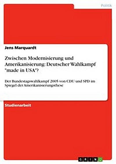 Zwischen Modernisierung und Amerikanisierung: Deutscher Wahlkampf "made in USA"?