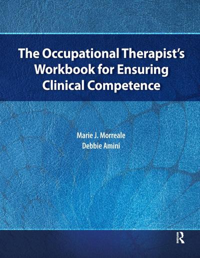 The Occupational Therapist’s Workbook for Ensuring Clinical Competence