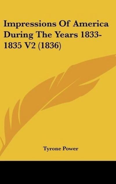 Impressions Of America During The Years 1833-1835 V2 (1836)