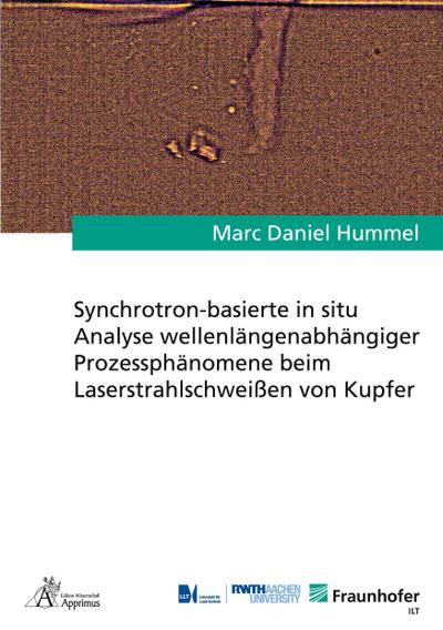 Synchrotron-basierte in situ Analyse wellenlängenabhängiger Prozessphänomene beim Laserstrahlschweißen von Kupfer