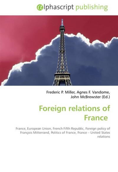 Foreign relations of France - Frederic P. Miller
