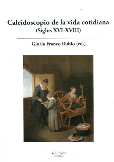Caleidoscopio de la vida cotidiana, siglos XVI-XVIII