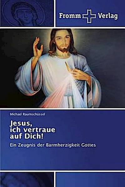 Jesus, ich vertraue auf Dich!