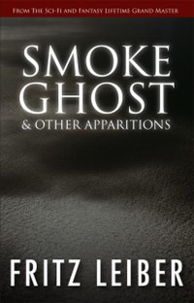 Smoke Ghost & Other Apparitions