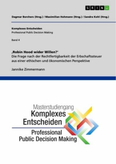 ’Robin Hood wider Willen’. Die Frage nach der Rechtfertigbarkeit der Erbschaftssteuer aus einer ethischen und ökonomischen Perspektive