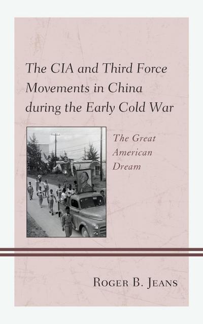 CIA and Third Force Movements in China during the Early Cold War