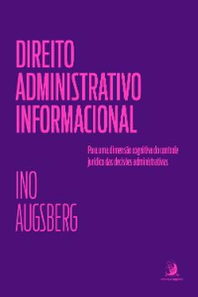 Direito Administrativo Informacional: para uma dimensão cognitiva do controle jurídico das decisões administrativas