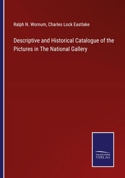 Descriptive and Historical Catalogue of the Pictures in The National Gallery