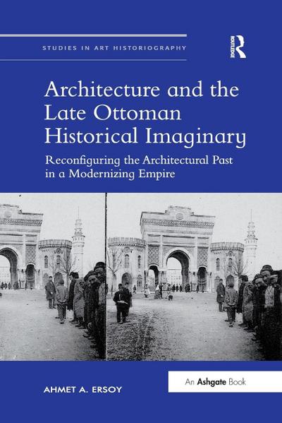 Architecture and the Late Ottoman Historical Imaginary