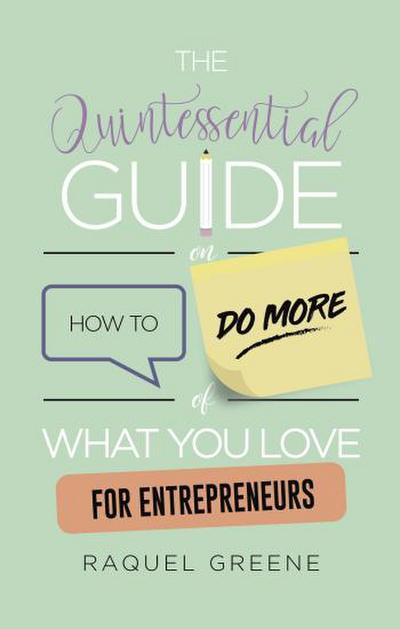 The Quintessential Guide on How to Do More of What you Love for Entrepreneurs