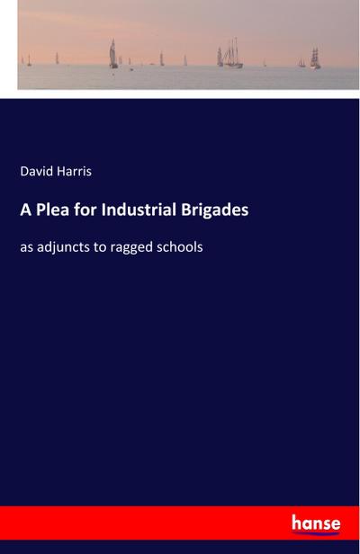 A Plea for Industrial Brigades