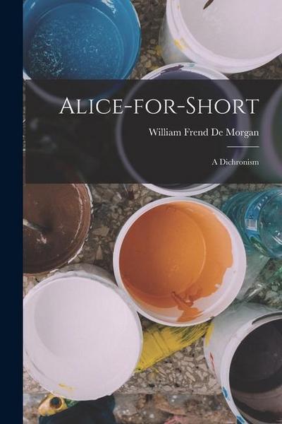Alice-for-Short: A Dichronism