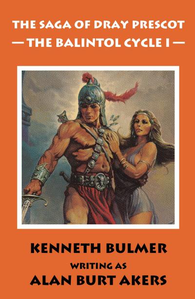 The Balintol Cycle I [The thirteenth Dray Prescot omnibus]