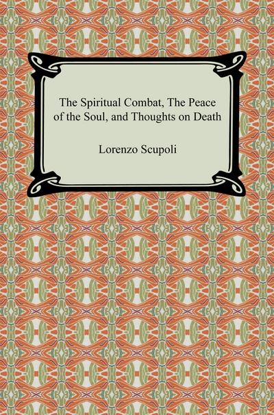 The Spiritual Combat, The Peace of the Soul, and Thoughts on Death