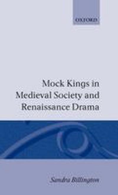 Mock Kings in Medieval Society and Renaissance Drama