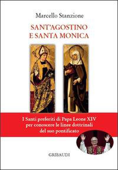 Sant’Agostino e Santa Monica. I Santi preferiti di Papa Leone XIV per conoscere le linee dottrinali del suo pontificato
