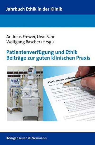 Patientenverfügung und Ethik Beiträge zur guten klinischen Praxis
