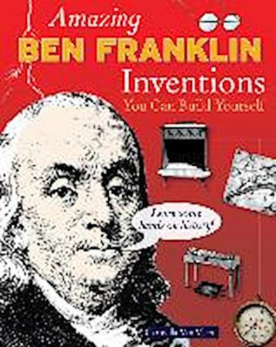 Amazing Ben Franklin Inventions