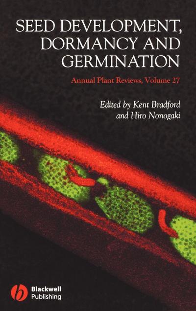 Annual Plant Reviews, Seed Development, Dormancy and Germination - Kent Bradford