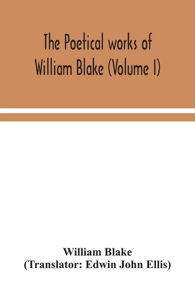 The poetical works of William Blake (Volume I)