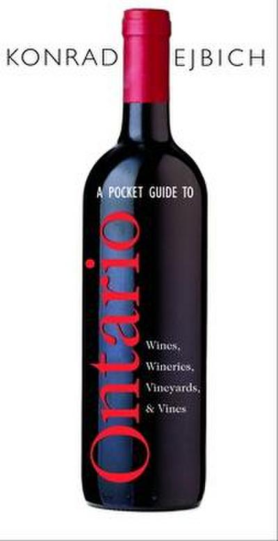 A Pocket Guide to Ontario Wines, Wineries, Vineyards, & Vines