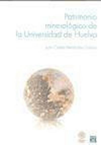 Fernández Caliani, J: Patrimonio mineralógico de la Universi