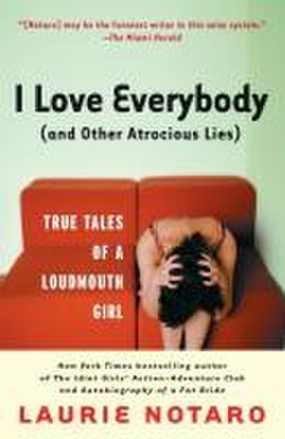 I Love Everybody (and Other Atrocious Lies)
