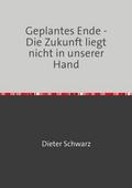 Geplantes Ende - Die Zukunft liegt nicht in unserer Hand