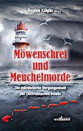 Möwenschrei und Meuchelmorde - Wangerooge, Spiekeroog, Langeoog, Baltrum, Norderney, Juist, Borkum, Helgoland: Die mörderische Vergangenheit der Ostfriesischen Inseln