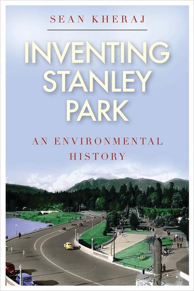 Inventing Stanley Park: An Environmental History