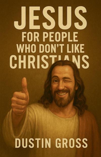 Jesus for People Who Don’t Like Christians