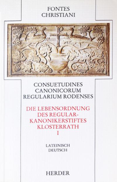 Fontes Christiani, 1. Folge Fontes Christiani 1. Folge. Consuetudines canonicorum regularium Rodenses. Tl.1