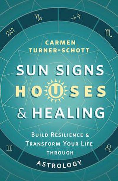 Sun Signs, Houses & Healing