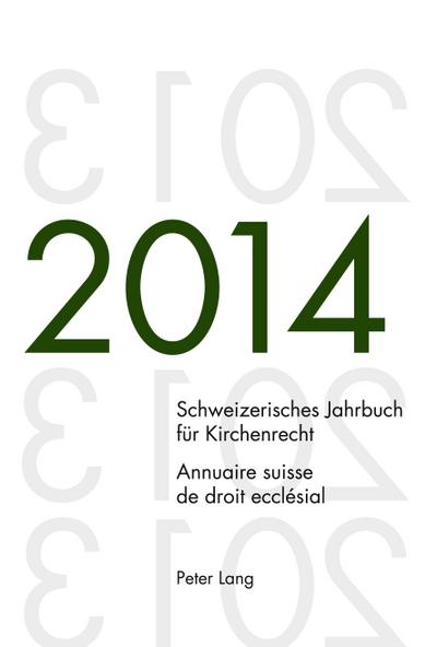 Schweizerisches Jahrbuch für Kirchenrecht. Bd. 19 (2014) / Annuaire suisse de droit ecclésial. Vol. 19 (2014)