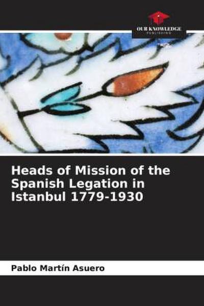 Heads of Mission of the Spanish Legation in Istanbul 1779-1930