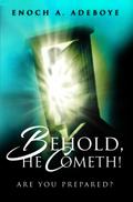 Behold, He Cometh!